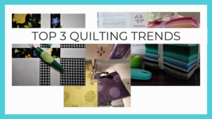 Top Three Quilting Trends